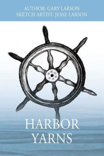 Harbor Yarns - Gary Larson - Bücher - Outskirts Press - 9781977212795 - 25. Mai 2019
