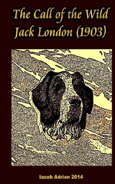 The Call of the Wild Jack London (1903) - Iacob Adrian - Livros - Createspace Independent Publishing Platf - 9781978385795 - 18 de outubro de 2017