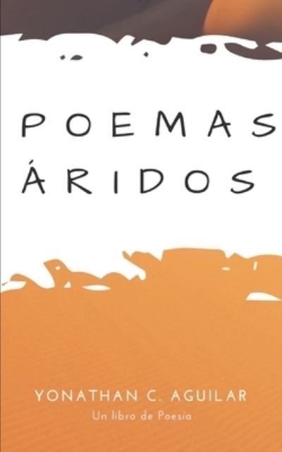 Cover for Yonathan C Aguilar · Poemas Aridos (Paperback Bog) (2018)