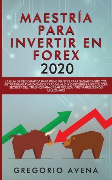 Cover for Gregorio Avena · Maestria para Invertir en Forex 2020 (Paperback Book) (2019)