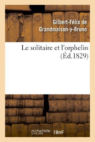 Cover for De Grandmaison-g-f · Le Solitaire et L'orphelin (Paperback Book) [French edition] (2013)