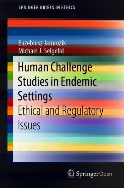 Cover for Euzebiusz Jamrozik · Human Challenge Studies in Endemic Settings: Ethical and Regulatory Issues - SpringerBriefs in Ethics (Paperback Book) [1st ed. 2021 edition] (2020)