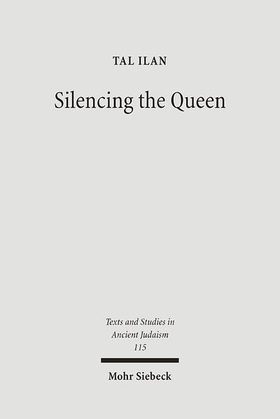 Cover for Tal Ilan · Silencing the Queen: The Literary Histories of Shelamzion and Other Jewish Women - Texts and Studies in Ancient Judaism (Hardcover Book) (2006)