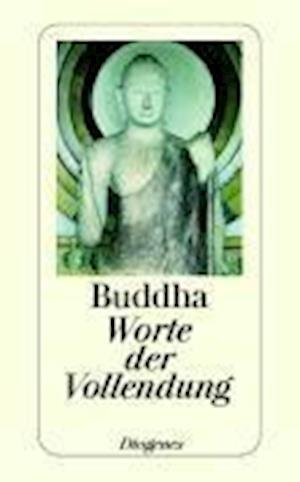 Worte Der Vollendung - Buddha - Bøger -  - 9783257224795 - 