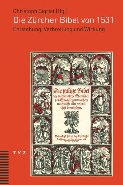 Cover for Christoph Sigrist · Die Z|rcher Bibel Von 1531: Entstehung, Verbreitung Und Wirkung (Paperback Book) [German edition] (2011)