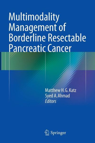 Multimodality Management of Borderline Resectable Pancreatic Cancer (Hardcover bog) [1st ed. 2016 edition] (2015)