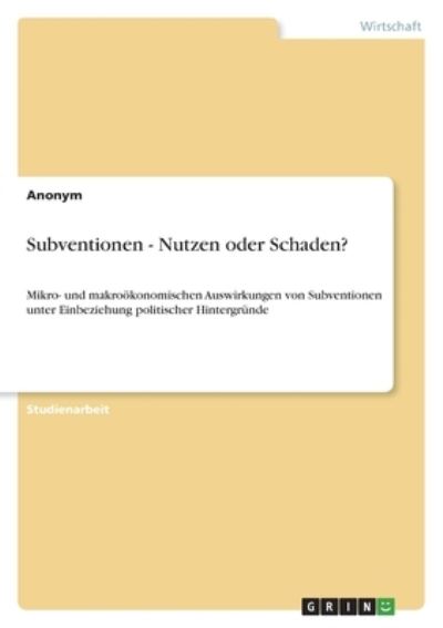 Cover for Anonym · Subventionen - Nutzen oder Schaden? (Taschenbuch) (2021)