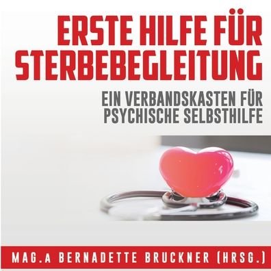 Cover for Bernadette Bruckner · Erste Hilfe fur Sterbebegleitung (Pocketbok) (2021)