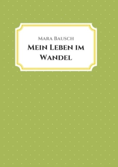 Cover for Mara Bausch · Mein Leben im Wandel (Taschenbuch) (2021)