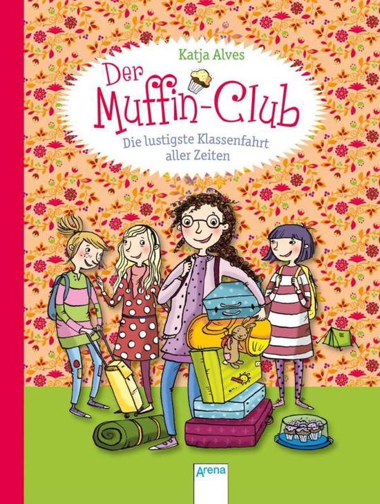 Cover for Katja Alves · Die Lustigste Klassenfahrt Aller Zeiten: Der Muffin-Club (5) (Book)