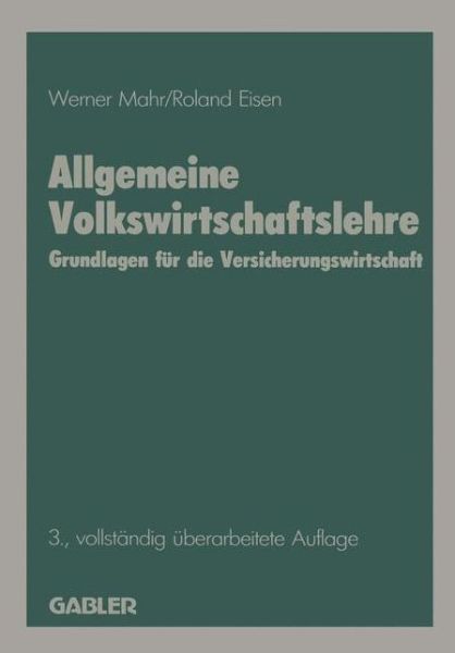 Cover for Werner Mahr · Allgemeine Volkswirtschaftslehre: Grundlagen Fur Die Versicherungswirtschaft - Die Versicherung (Paperback Book) [3rd Softcover Reprint of the Original 3rd 1986 edition] (1986)
