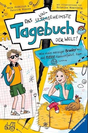 Cover for Fröhlich, Anja; Krause, Patrick · Das ungeheimste Tagebuch der Welt! Band 3: Wie mein nerviger Bruder mit auf meine Klassenfahrt kam Â (Toys) (2022)