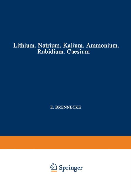 Elemente Der Ersten Hauptgruppe: Lithium - Natrium - Kalium - Ammonium - Rubidium - Caesium - E Brennecke - Books - Springer-Verlag Berlin and Heidelberg Gm - 9783540012795 - 1940