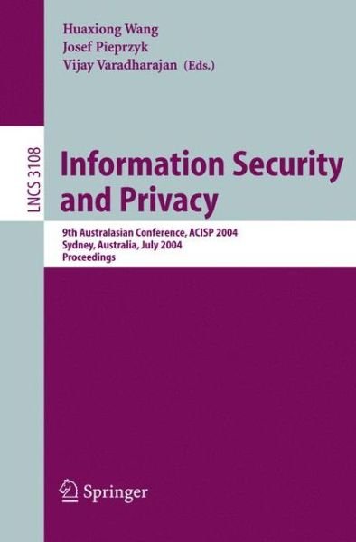 Information Security and Privacy: 9th Australasian Conference, Acisp 2004, Sydney, Australia, July 13-15, 2004, Proceedings - Lecture Notes in Computer Science - H Wang - Bøger - Springer-Verlag Berlin and Heidelberg Gm - 9783540223795 - 25. juni 2004