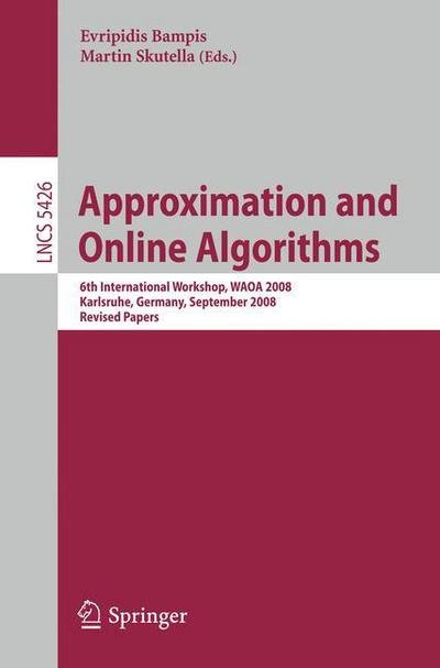 Cover for Evripidis Bampis · Approximation and Online Algorithms: 6th International Workshop, WAOA 2008, Karlsruhe, Germany, September 18-19, 2008, Revised Papers - Theoretical Computer Science and General Issues (Paperback Bog) [2009 edition] (2009)