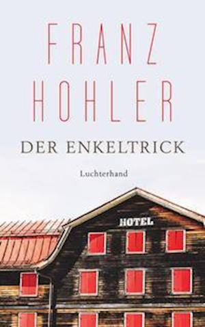 Cover for Franz Hohler · Der Enkeltrick (Gebundenes Buch) (2021)