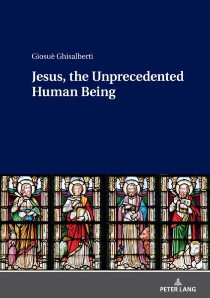 Cover for Giosue Ghisalberti · Jesus, the Unprecedented Human Being (Hardcover Book) [New edition] (2020)