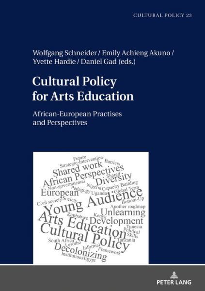 Cultural Policy for Arts Education: African-European Practises and Perspectives - Studien zur Kulturpolitik / Cultural Policy - Wolfgang Schneider - Bücher - Peter Lang AG - 9783631866795 - 31. März 2022