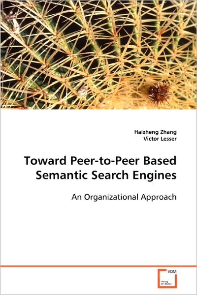 Cover for Haizheng Zhang Victor Lesser · Toward Peer-to-peer Based Semantic Search Engines: an Organizational Approach (Paperback Book) (2008)