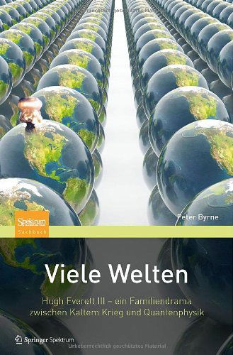 Cover for Peter Byrne · Viele Welten: Hugh Everett III - ein Familiendrama zwischen kaltem Krieg und Quantenphysik (Hardcover Book) [German, 2012 edition] (2012)