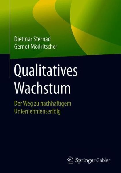 Cover for Dietmar Sternad · Qualitatives Wachstum: Der Weg Zu Nachhaltigem Unternehmenserfolg (Paperback Book) [1. Aufl. 2018 edition] (2018)