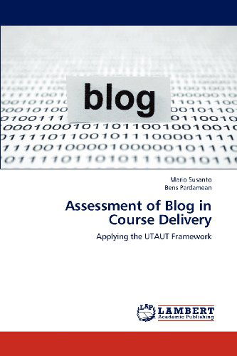 Cover for Bens Pardamean · Assessment of Blog in Course Delivery: Applying the Utaut Framework (Paperback Book) (2012)