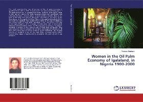 Women in the Oil Palm Economy o - Abraham - Książki -  - 9783659855795 - 