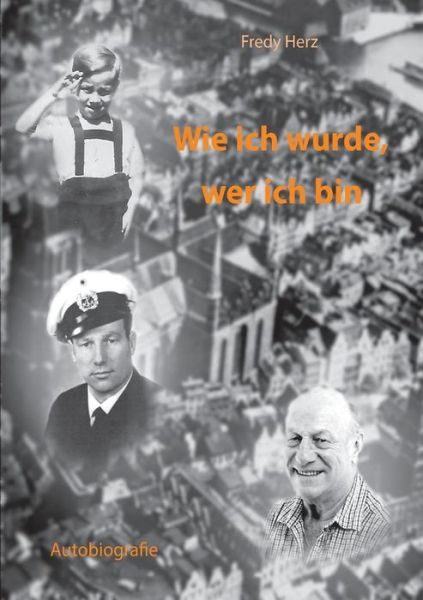 Cover for Fredy Herz · Wie ich wurde, wer ich bin (Paperback Book) (2019)
