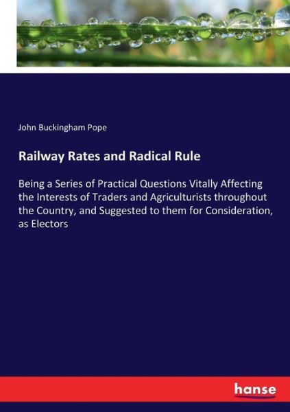 Railway Rates and Radical Rule - Pope - Kirjat -  - 9783744755795 - torstai 20. huhtikuuta 2017