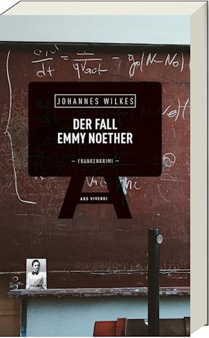 Der Fall Emmy Noether - Johannes Wilkes - Books - ars vivendi - 9783747204795 - February 27, 2023