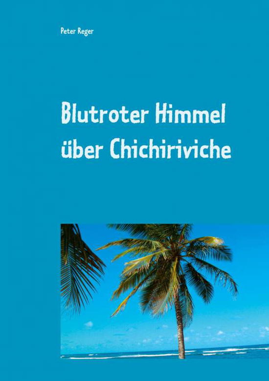 Cover for Reger · Blutroter Himmel über Chichirivic (Book)