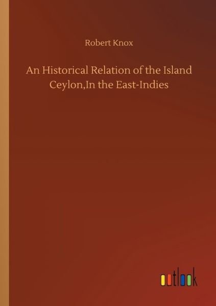 Cover for Robert Knox · An Historical Relation of the Island Ceylon, In the East-Indies (Pocketbok) (2020)