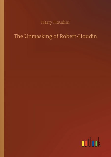 Cover for Harry Houdini · The Unmasking of Robert-Houdin (Pocketbok) (2020)