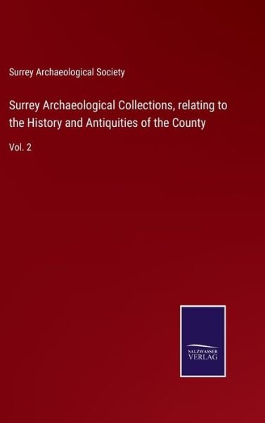 Cover for Surrey Archaeological Society · Surrey Archaeological Collections, relating to the History and Antiquities of the County (Hardcover Book) (2022)