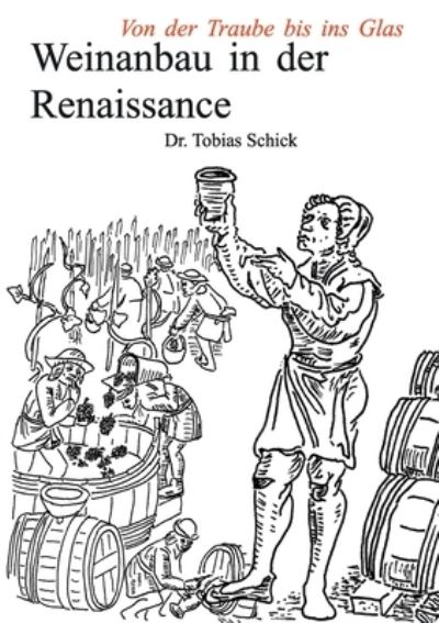 Cover for Tobias Schick · Weinanbau in der Renaissance: Von der Traube bis ins Glas (Paperback Book) (2023)