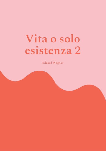 Cover for Eduard Wagner · Vita o solo esistenza 2 (Paperback Book) (2021)
