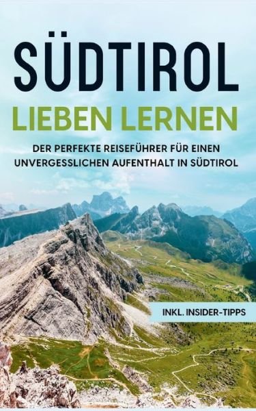 Südtirol lieben lernen - Luise Klingenberg - Books - BoD – Books on Demand - 9783756200795 - April 13, 2022