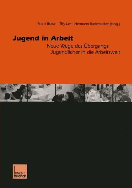 Jugend in Arbeit: Neue Wege Des UEbergangs Jugendlicher in Die Arbeitswelt - Frank Braun - Böcker - Vs Verlag Fur Sozialwissenschaften - 9783810030795 - 31 januari 2001