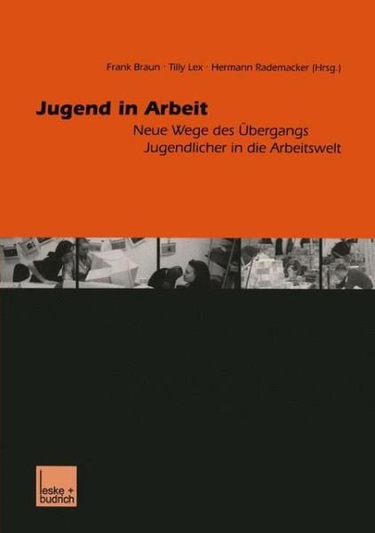 Jugend in Arbeit: Neue Wege Des UEbergangs Jugendlicher in Die Arbeitswelt - Frank Braun - Books - Vs Verlag Fur Sozialwissenschaften - 9783810030795 - January 31, 2001