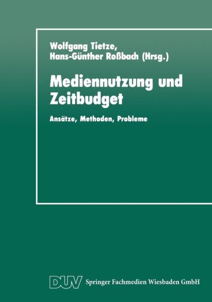 Cover for Wolfgang Tietze · Mediennutzung Und Zeitbudget: Ansatze, Methoden, Probleme - Duv Sozialwissenschaft (Paperback Book) [1991 edition] (1991)