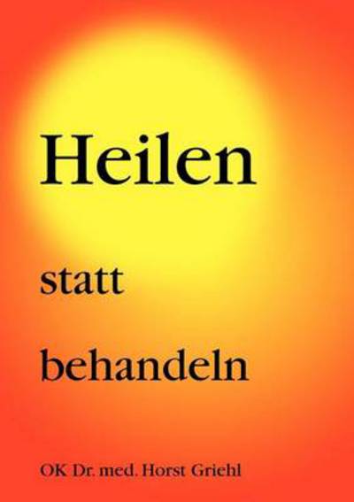 Cover for Horst Griehl · Heilen statt behandeln (Paperback Book) [German edition] (2000)