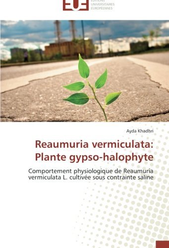 Cover for Ayda Khadhri · Reaumuria Vermiculata: Plante Gypso-halophyte: Comportement Physiologique De Reaumuria  Vermiculata L. Cultivée Sous Contrainte Saline (Pocketbok) [French edition] (2018)