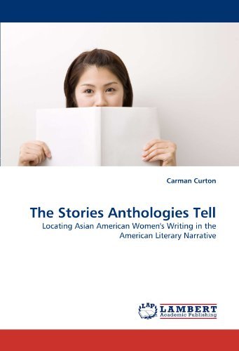 Cover for Carman Curton · The Stories Anthologies Tell: Locating Asian American Women's Writing in the American Literary Narrative (Paperback Bog) (2010)