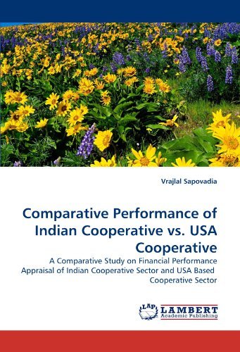 Cover for Vrajlal Sapovadia · Comparative Performance of Indian Cooperative vs. USA Cooperative: a Comparative Study on Financial Performance Appraisal of Indian Cooperative Sector and USA Based  Cooperative Sector (Paperback Book) (2010)