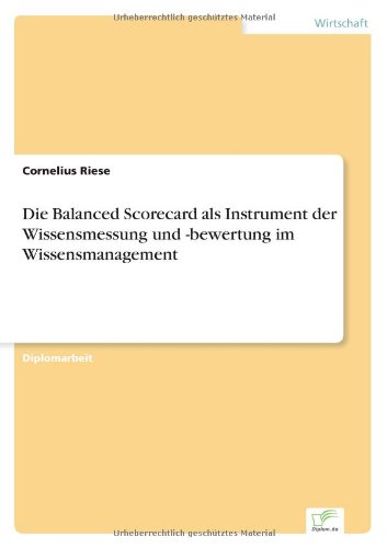 Cover for Cornelius Riese · Die Balanced Scorecard Als Instrument Der Wissensmessung Und -bewertung Im Wissensmanagement (Paperback Book) [German edition] (2000)