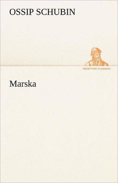 Cover for Ossip Schubin · Marska (Tredition Classics) (German Edition) (Pocketbok) [German edition] (2012)
