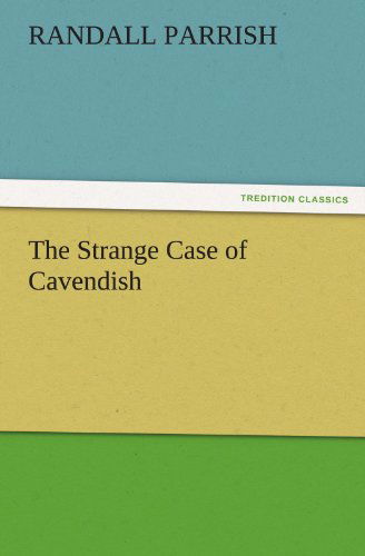 Cover for Randall Parrish · The Strange Case of Cavendish (Tredition Classics) (Paperback Book) (2011)