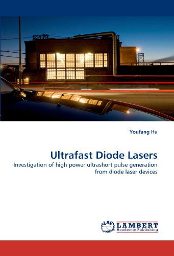 Cover for Youfang Hu · Ultrafast Diode Lasers: Investigation of High Power Ultrashort Pulse Generation from Diode Laser Devices (Paperback Bog) (2011)