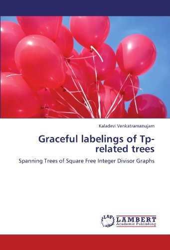 Cover for Kaladevi Venkatramanujam · Graceful Labelings of    Tp-related Trees: Spanning Trees of Square Free Integer Divisor Graphs (Pocketbok) (2012)