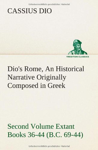 Cover for Cassius Dio · Dio's Rome, Volume 2 an Historical Narrative Originally Composed in Greek During the Reigns of Septimius Severus, Geta and Caracalla, Macrinus, Elagab (Paperback Book) (2013)